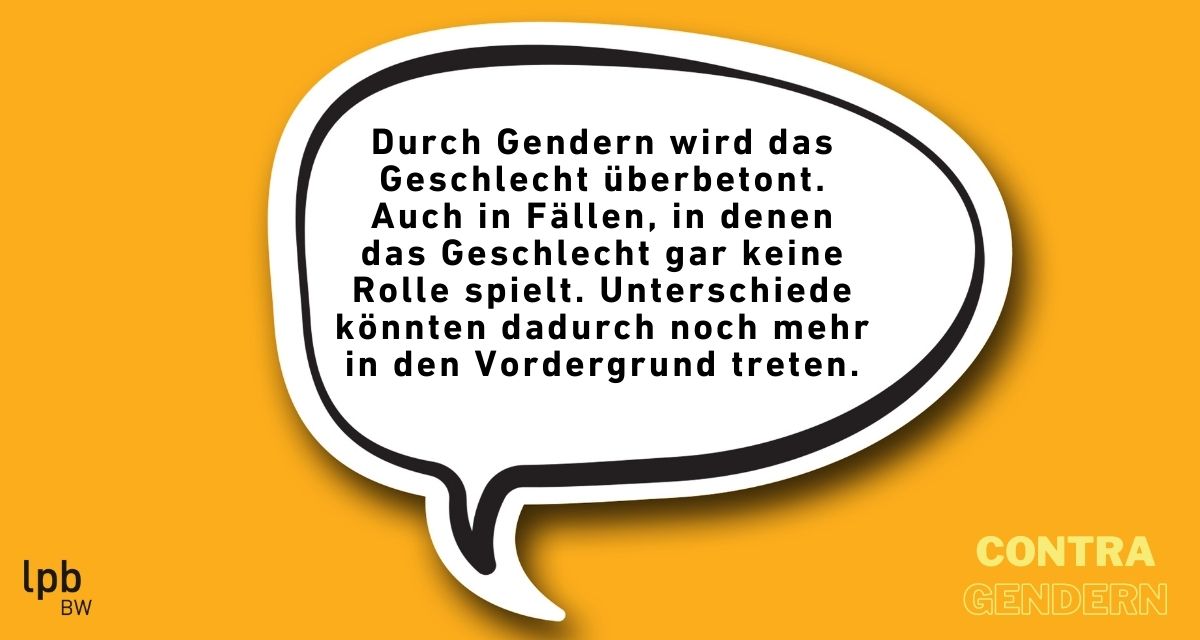 Contra-Argument: Durch Gendern wird das Geschlecht überbetont. 