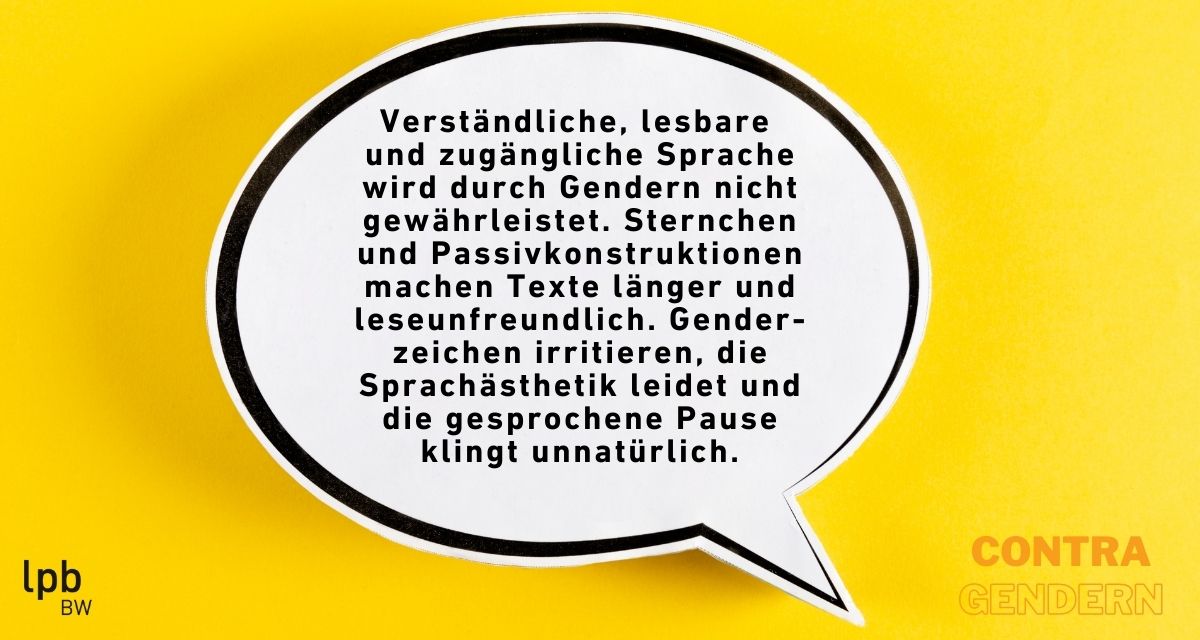 Contra-Argument: Verständliche, lesbare und zugängliche Sprache wird durch Gendern nicht gewährleistet. 