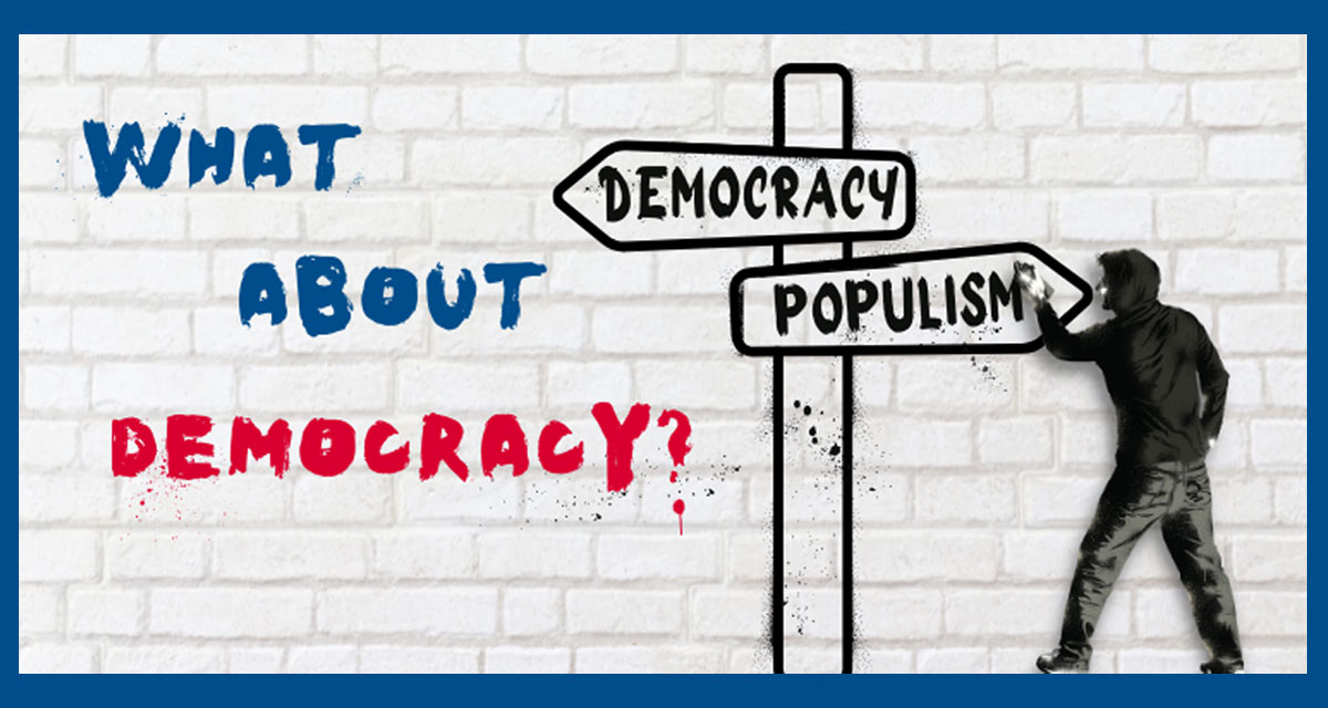 What about Democracy? Democracy - Populism. Grafik: © Deutsch-Amerikanischen Zentrum (DAZ)