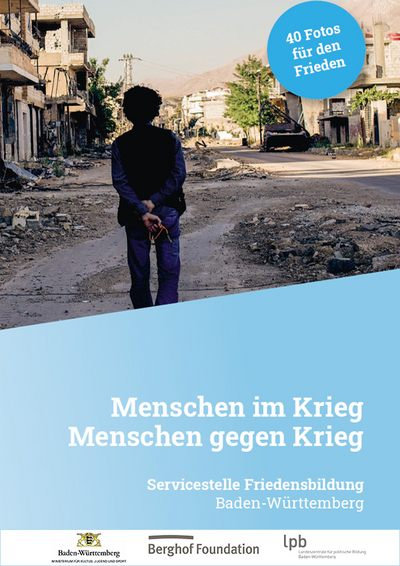 Bilderset „Menschen im Krieg. Menschen gegen Krieg". LpB BW, Serviecstelle Friedensbildung, 2020