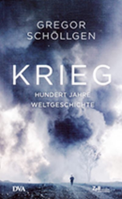 Gregor Schöllgen: Krieg. Hundert Jahre Weltgeschichte.